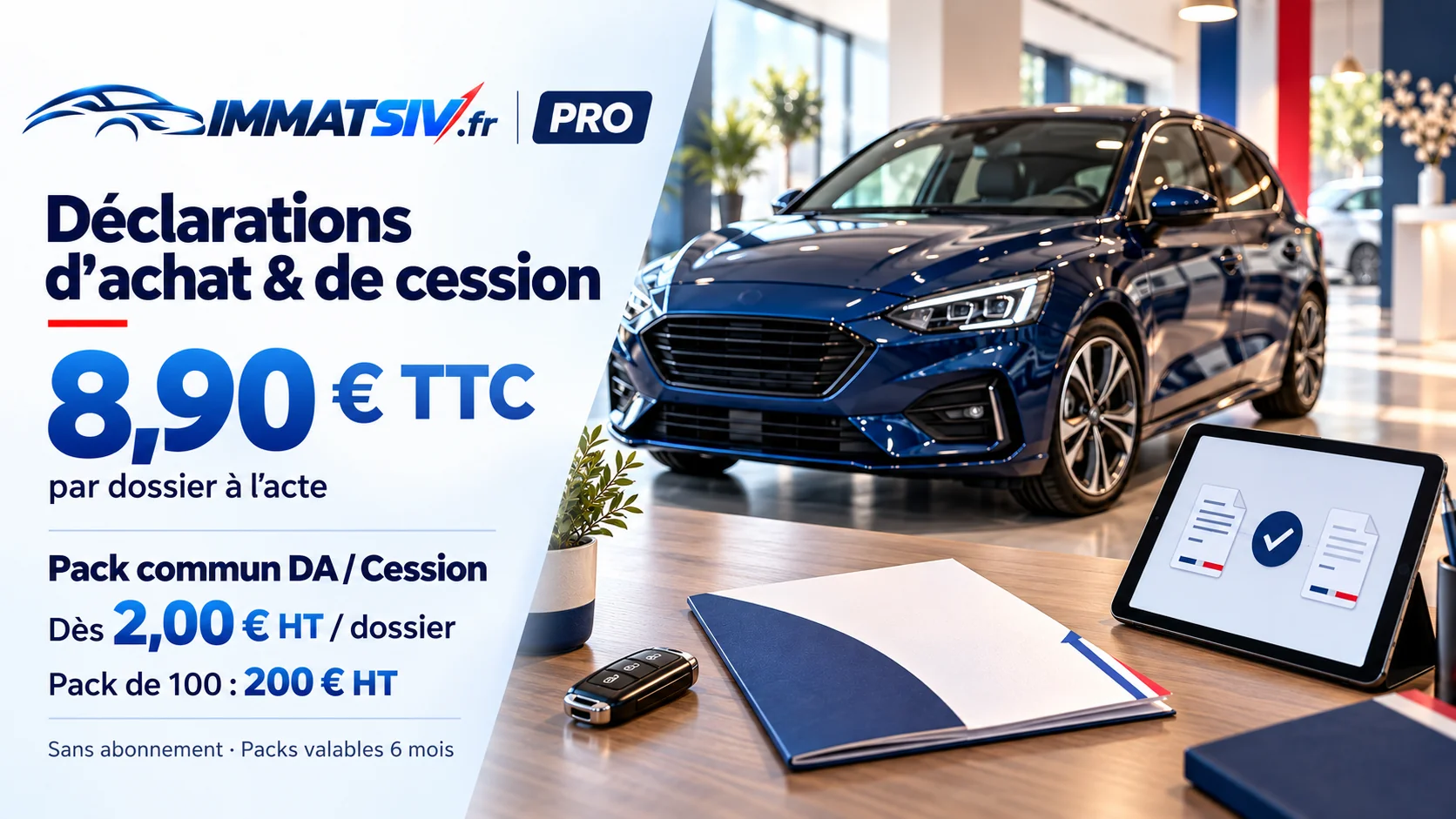 ImmatSIV Pro : DA ou Cession à 8,90 € TTC à l’acte ; pack commun dès 2,00 € HT par dossier en pack de 100 à 200 € HT, sans abonnement, valable 6 mois